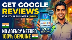 How to Get Google Reviews for Your Business in India – Cheap, Fast & Safe
